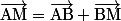 \vec{\text{AM}} = \vec{\text{AB}} + \vec{\text{BM}}